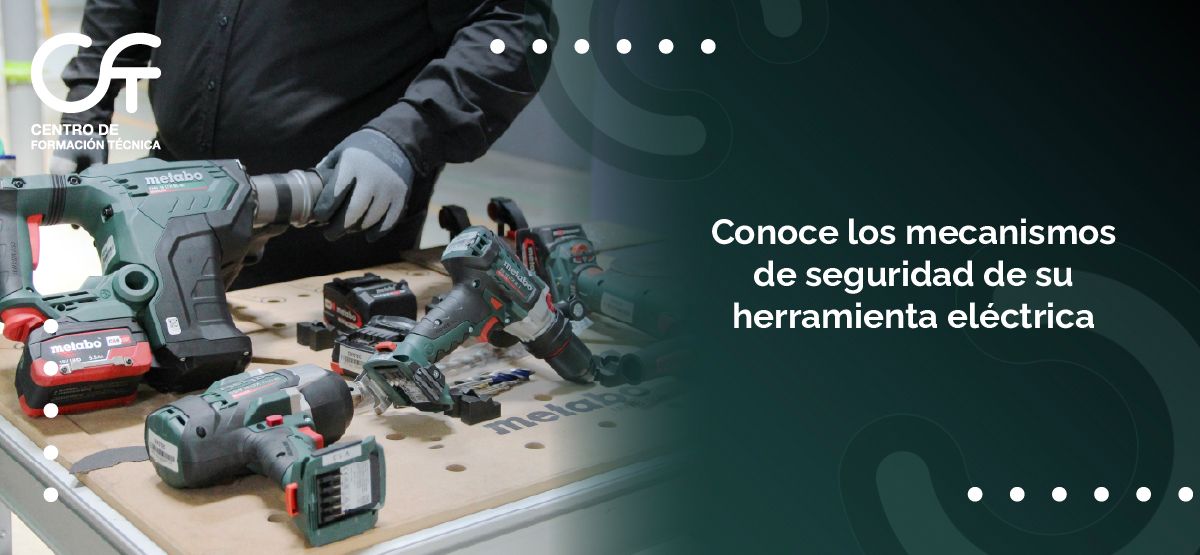 Conoce los mecanismos de seguridad de tu herramienta eléctrica